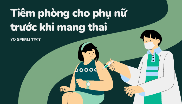 Tiêm phòng trước khi mang thai cho phụ nữ