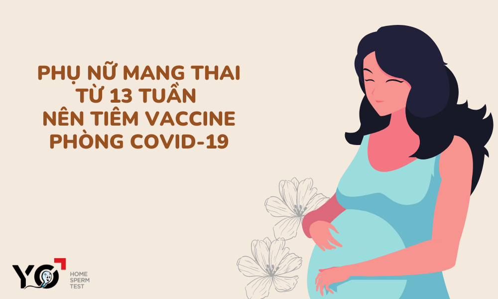 Phu nu mang thai tu 13 tuan nen tiem vaccine phong Covid 19 de bao ve suc khoe cho me va be