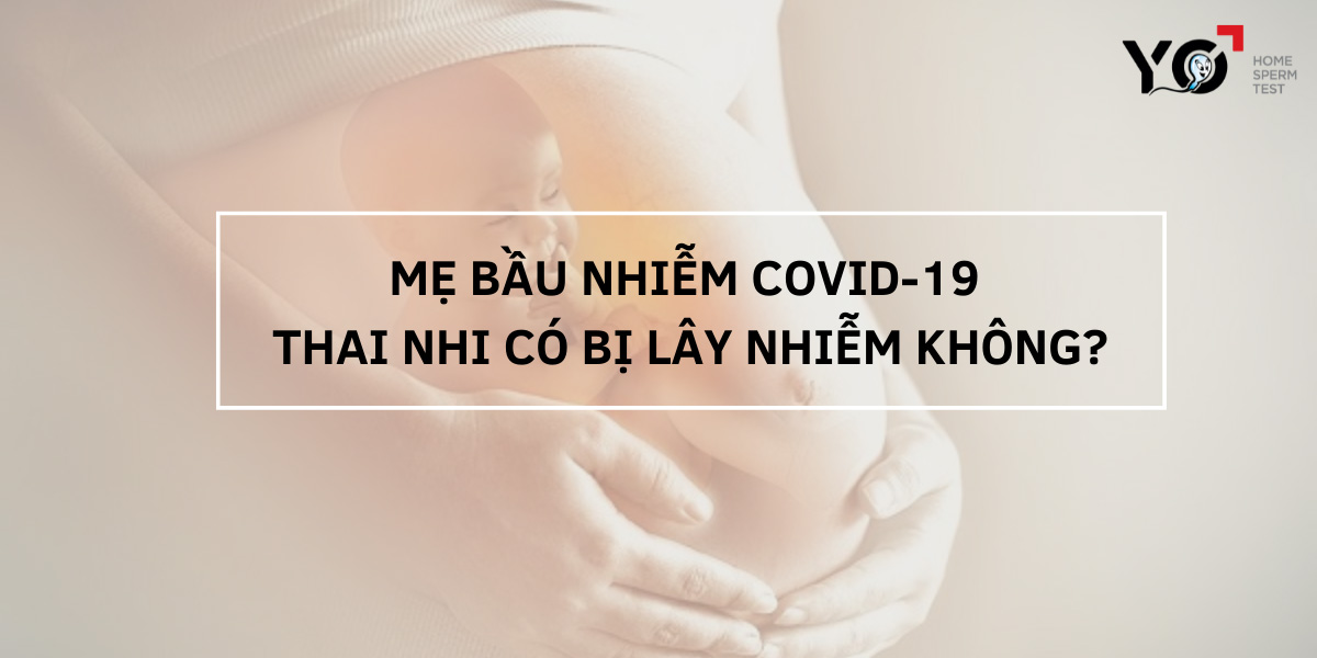 Virus Corona không lây truyền từ mẹ sang con trong giai đoạn thai kỳ