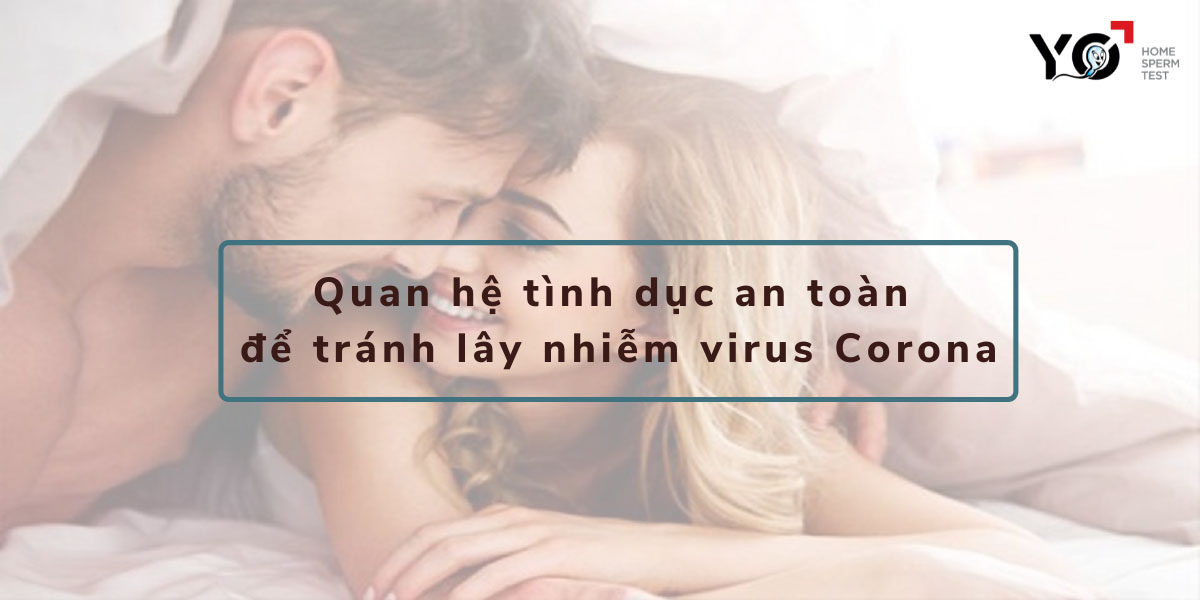 Lưu ý các phương pháp quan hệ an toàn trong giai đoạn dịch bệnh