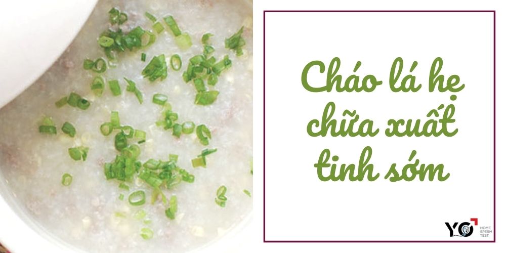 Cháo lá hẹ là món ăn giúp cánh mày râu cải thiện tình trạng xuất tinh sớm