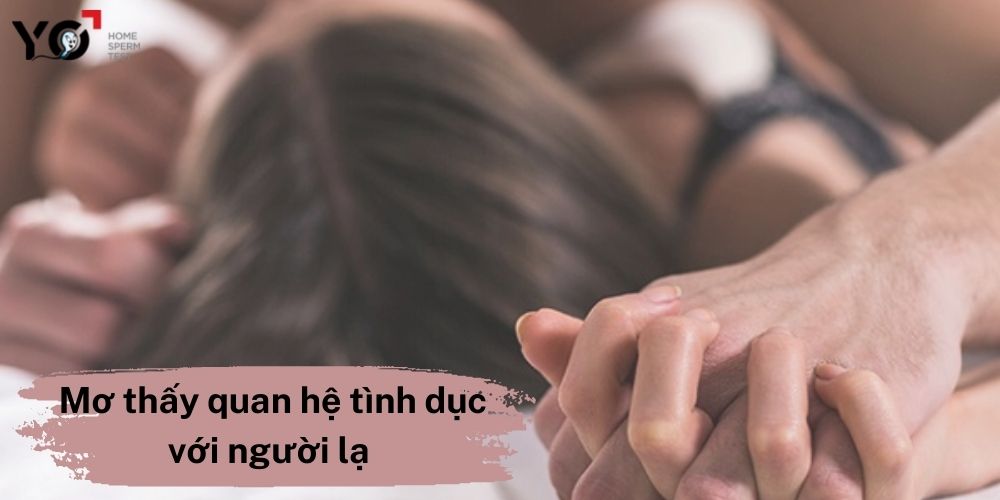 Giấc mơ tình dục với người lạ ẩn chứa nhiều ý nghĩa