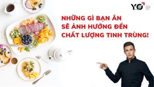 Chế độ ăn uống ảnh hưởng đến chất lượng tinh trùng