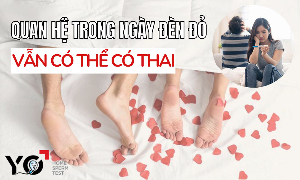 Quan hệ trong ngày đèn đỏ có thai không?