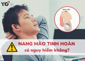 Nam giới bị nang mào tinh hoàn có nguy hiểm không?