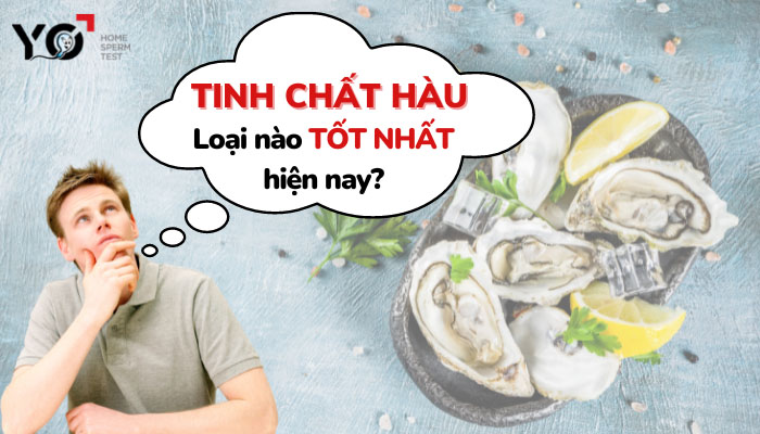 Tinh chất hàu loại nào tốt nhất