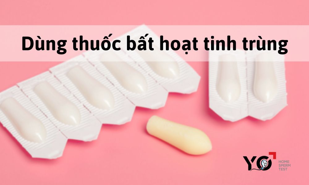 Dùng thuốc bất hoạt tinh trùng để tránh thai