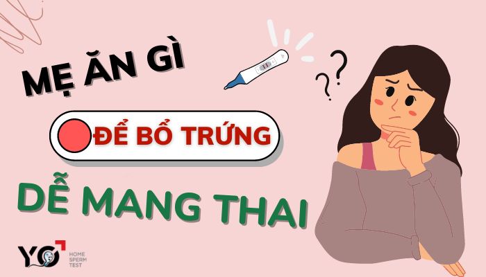 Mẹ nên ăn gì để bổ trứng