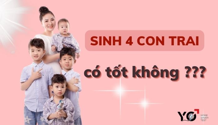 Sinh 4 con trai co tot khong
