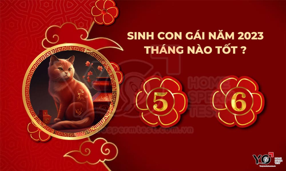Sinh con gái năm 2023 tháng nào tốt nhất?